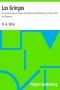 [Gutenberg 32178] • Los Gringos / Or, An Inside View of Mexico and California, with Wanderings in Peru, Chili, and Polynesia